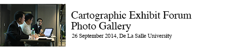Cartographic Exhibit Forum held at the De La Salle University 26 September 2014